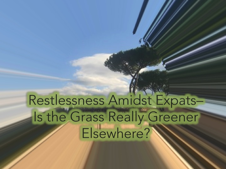 Restlessness Amidst Expats